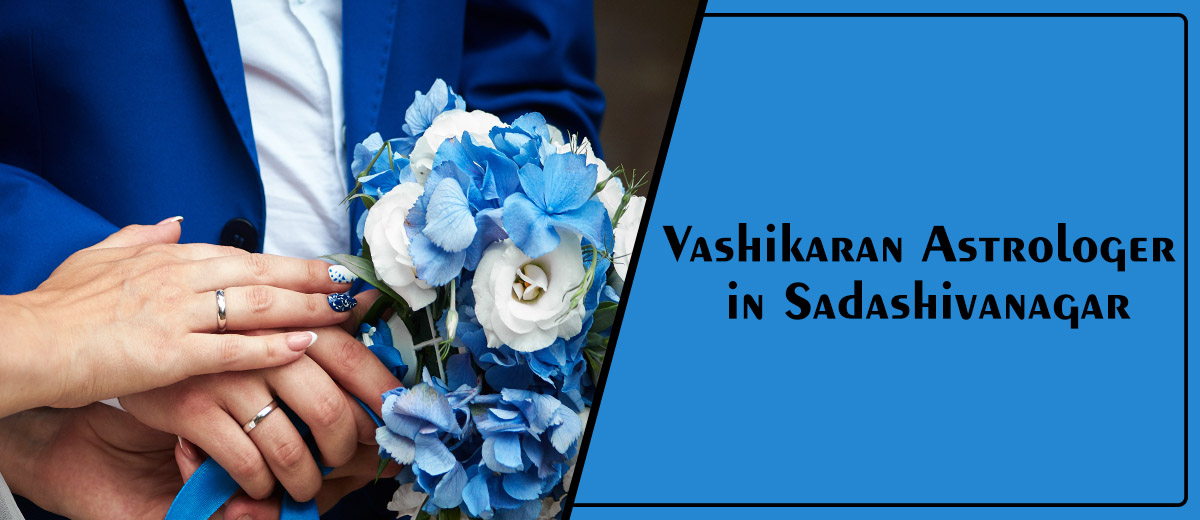 Vashikaran Astrologer in Sadashivanagar | Specialist Astro