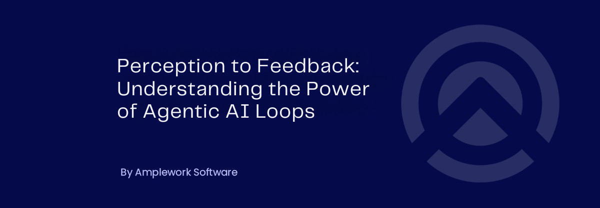 Agentic AI Loops: How Perception, Reasoning, Action & Feedback Work