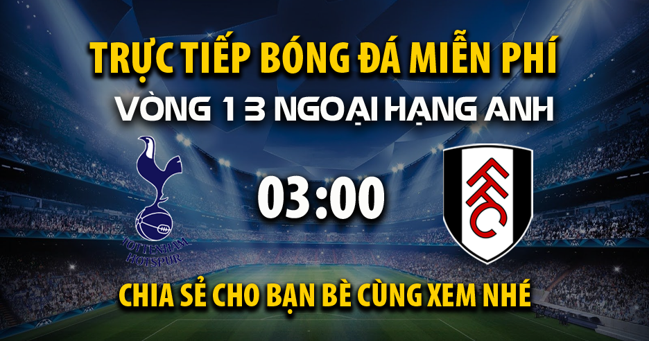 Trực tiếp Tottenham vs Fulham lúc 03:00 ngày 30/11/2025 - Xoilac TV