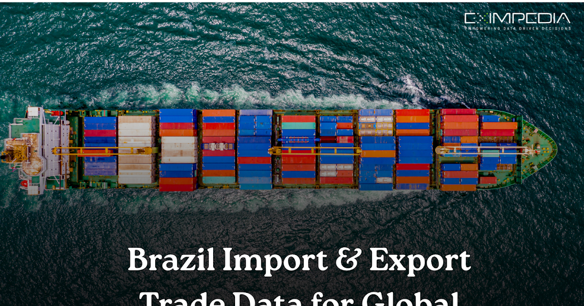 Brazil Import & Export Trade Data for Global Buyers