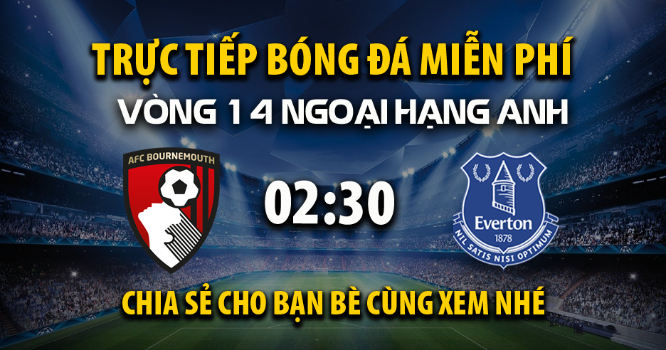 Trực tiếp AFC Bournemouth vs Everton lúc 02:30 ngày 03/12/2025 - Xoilac TV