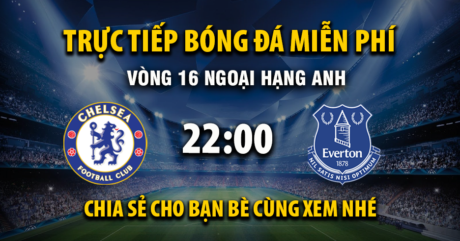Trực tiếp Chelsea vs Everton lúc 22:00 ngày 13/12/2025 - Xoilac TV